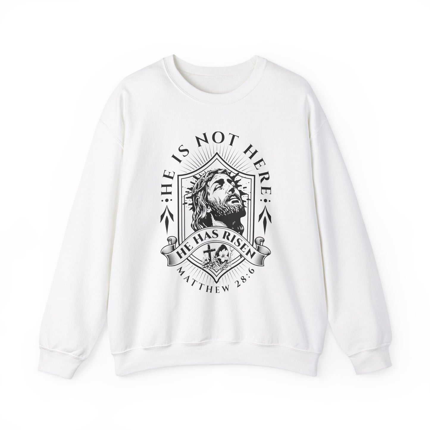 He Is Not Here He Is Risen Christian Unisex Sweatshirt