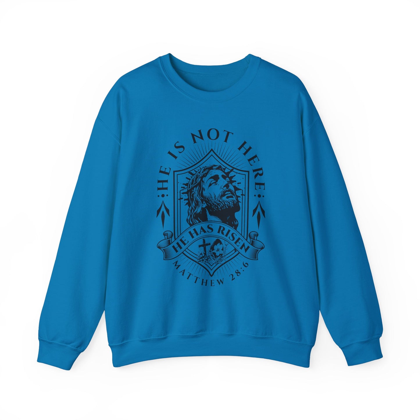 He Is Not Here He Is Risen Christian Unisex Sweatshirt