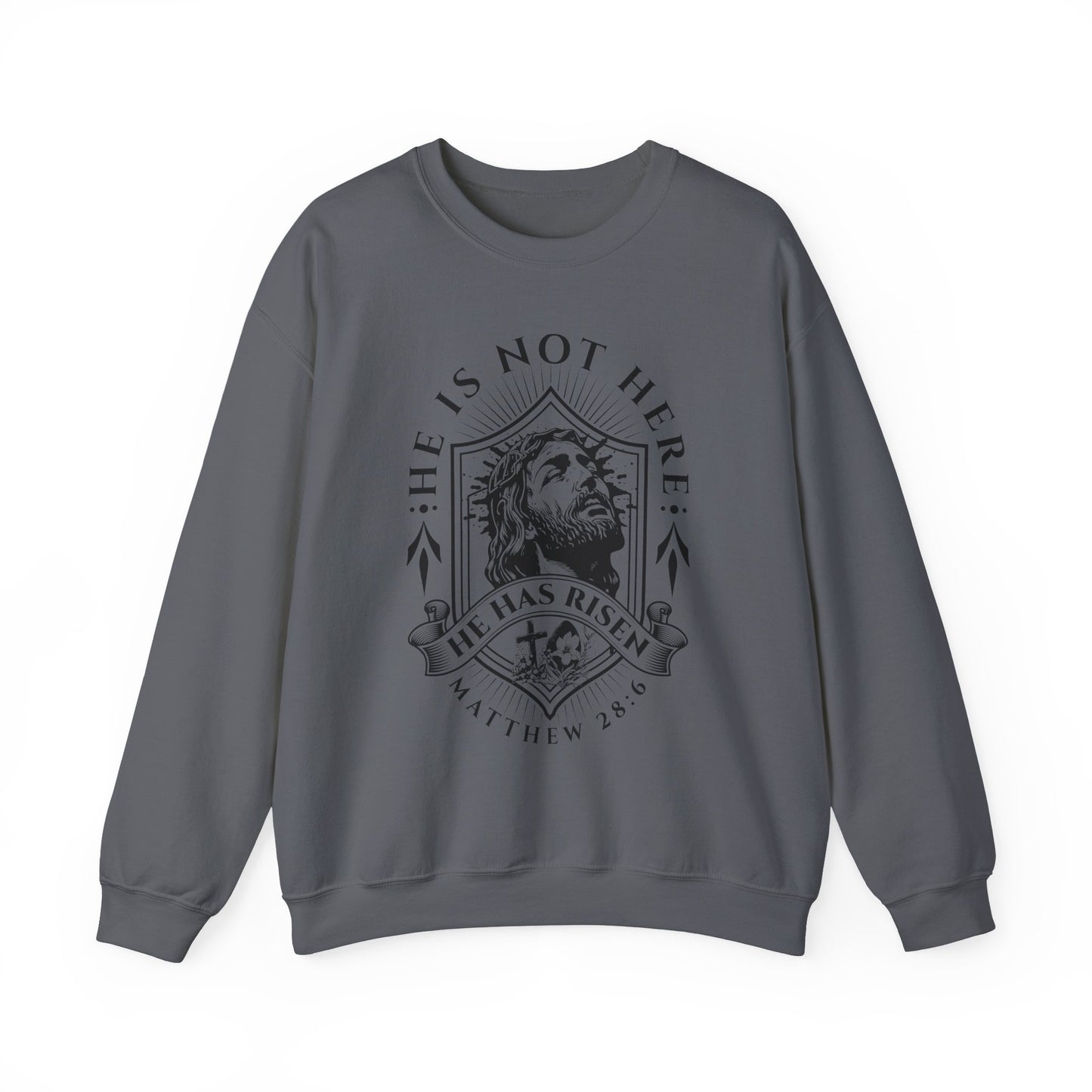 He Is Not Here He Is Risen Christian Unisex Sweatshirt