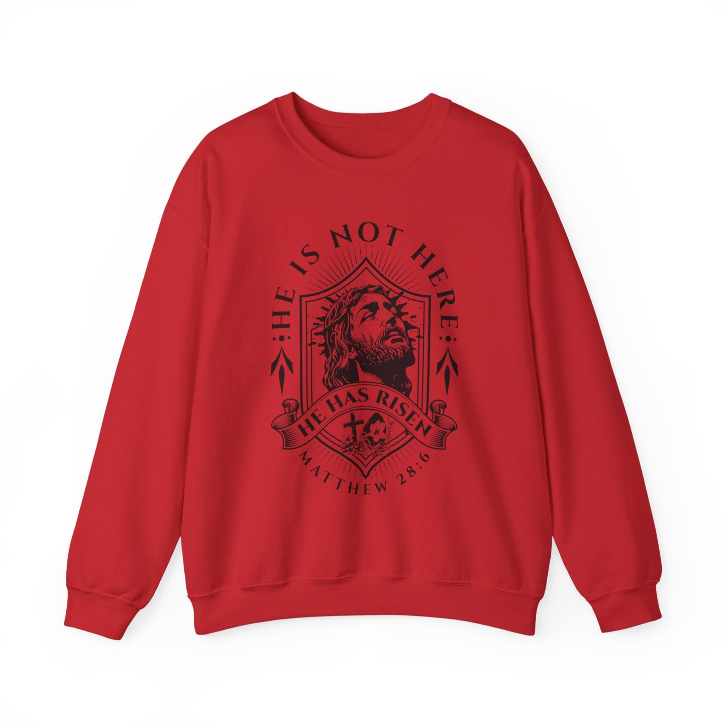 He Is Not Here He Is Risen Christian Unisex Sweatshirt